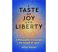 Jeffrey Wattles A Taste of Joy and Liberty (Tascabile)