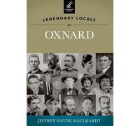 Jeffrey Wayne Maulhardt Legendary Locals of Oxnard (Tascabile) Legendary Locals