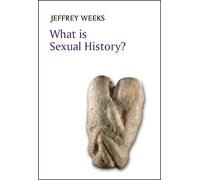 Jeffrey Weeks What is Sexual History? (Tascabile) What is History?