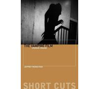Jeffrey Weinstock The Vampire Film (Tascabile) Short Cuts
