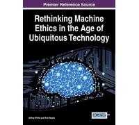 Jeffrey White Rethinking Machine Ethics in the Age of Ubiquit (Copertina rigida)