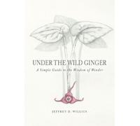Jeffrey Willius Under the Wild Ginger (Copertina rigida)