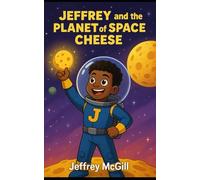 Jeffrey's Adventures: Jeffrey and the Planet of Space Cheese