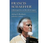 Jefrey D Breshears Dan Segal Eric A Smith Francis Schaeffer (Tascabile)