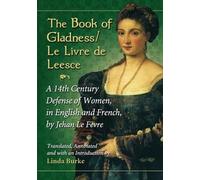 Jehan Le Fèvre The Book of Gladness / Le Livre de Leesce (Tascabile)