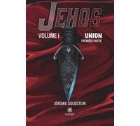 Jehos: Volume I - Union : Première partie