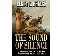 Jehosaphat Walsh Mountain Man: The Sound Of Silence: A Mountain Man Adventure