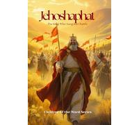 Jehoshaphat: The King Who Sang into Battle