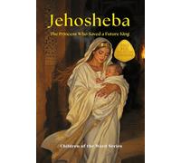 Jehosheba: The Princess Who Saved a Future King