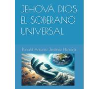 JEHOVÁ DIOS EL SOBERANO UNIVERSAL