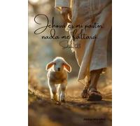Jehová es mi pastor; nada me faltará.: Salmos 23