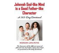 Jehovah God-like mind is a Good Father-like Character: A 365-Day Devotiona...