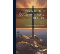 Jehovah Jehovah, the Covenant Name of God (Copertina rigida)