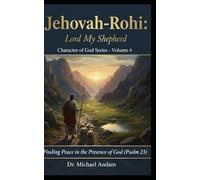 Jehovah-Rohi LORD MY SHEPHERD: Character of God Series - Volume 4