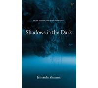 Jeitendra Sharma Shadows in the Dark. (Tascabile)