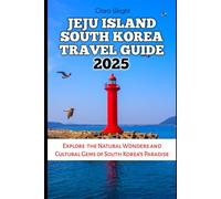 JEJU ISLAND SOUTH KOREA TRAVEL GUIDE 2025: Explore the Natural Wonders and Cultural Gems of South Korea’s Paradise