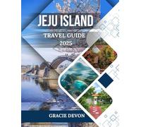 JEJU ISLAND TRAVEL GUIDE 2025: A Journey to the Heart of Natural Beauty and Timeless Traditions.