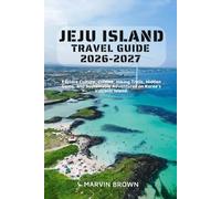 Jeju Island Travel Guide 2026-2027: Explore Culture, Cuisine, Hiking Trails, Hidden Gems, and Sustainable Adventures on Korea’s Volcanic Island.