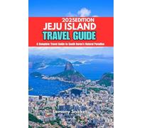 Jeju travel guide 2025: Insider Tips Hidden Treasures and Smart Strategies for an Unforgettable Experience