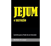 JEJUM e SALVAÇÃO: Caminho para o Poder de um Vencedor