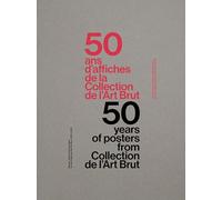 Jeker, Werner - 50 years of posters from collection de l'art brut 1976-2026. Ediz. inglese e francese: Werner Jeker’s finest posters for the Collection de l’Art Brut, 1976-2026