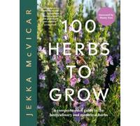 Jekka McVicar 100 Herbs To Grow (Copertina rigida)
