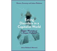 Jelena Balabanić Mavrov Eating Disorders in a Capitalist Wor (Copertina rigida)
