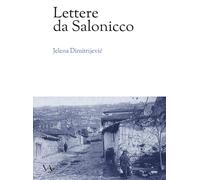 Jelena Dimitrijevic Lettere da Salonicco (Tascabile)