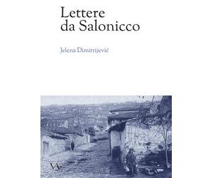 Jelena Dimitrijevic Lettere da Salonicco (Tascabile)