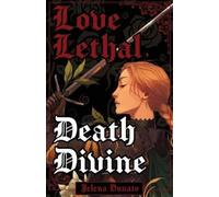 Jelena Dunato Love Lethal, Death Divine (Tascabile)