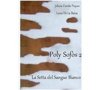 Jelissa Carola Piques Lucio De L Poly Sofòs 2 - La Setta del Sangue (Tascabile)