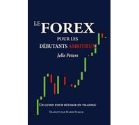 Jelle Peters Le Forex pour les débutants ambitieux (Tascabile)
