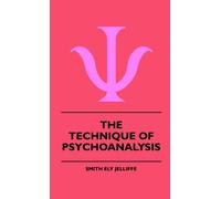 Jelliffe, Smith Ely The Technique Of Psychoanalysis Book NUOVO