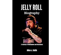 JELLY ROLL BIOGRAPHY: A Journey of Redemption and Resonance