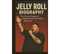 JELLY ROLL BIOGRAPHY: The life and legacy of Nashville rap and country rock icon