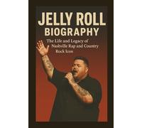 JELLY ROLL BIOGRAPHY: The life and legacy of Nashville rap and country rock icon
