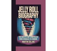 JELLY ROLL BIOGRAPHY: The Rise of a Rap Storyteller - From Struggles to Stardom