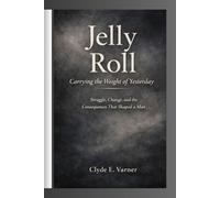 JELLY ROLL Carrying the Weight of Yesterday: Struggle, Change, and the Consequences That Shaped a Man
