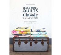 Jelly Roll Quilts: The Classic Collection; Create Classic Quilts Fast With 12 Jelly Roll Quilt Patterns