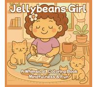Jellybeans Girl A Whimsical Coloring Book for Stress Relief, Mindfulness & Fun: Relaxing and Imaginative Bold & Easy Coloring Pages for Adults , Teens ... Self-Care with the Magical Jellybeans Girl