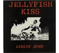 JELLYFISH KISS - JELLYFISH KISS gasoline junkie