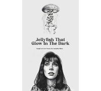 Jellyfish That Glow In The Dark