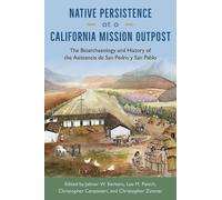 Jelmer W. Eerkens Native Persistence at a California Mission Outpost (Tascabile)