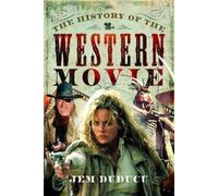 Jem Duducu The History of the Western Movie (Copertina rigida)