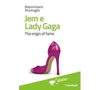 Jem e Lady Gaga. The origin of fame