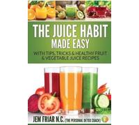 Jem Friar The Juice Habit Made Easy (Tascabile)