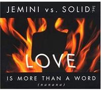 Jemini Vs.Solid - Love Is More Than a Word