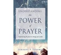 Jemiriye P Fakunle Understanding the Power of Prayer (Tascabile)