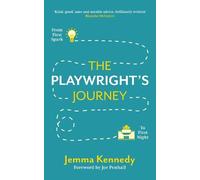 Jemma Kennedy The Playwright's Journey: From First Spark to First Ni (Tascabile)