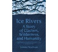 Jemma Wadham Ice Rivers (Tascabile)